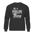 It Is A Penelope Thing Sweatshirt