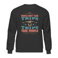 People Don’T Take Trips Trips Take People Sweatshirt