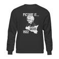 Picture It Sicily 1922 Golden Girls Funny Sweatshirt