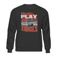 Still Play With Trucks Funny Squarebody Vintage Sweatshirt