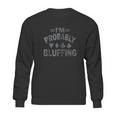 I Am Probably Bluffing Poker Distressed Gambling Cards Sweatshirt