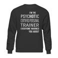 Psychotic Certified Personal Trainer Job Shirts Sweatshirt