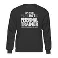 Im The Psychotic Hot Personal Trainer Funny Gift Sweatshirt