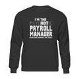 I Am The Psychotic Payroll Manager Funny Gift Sweatshirt