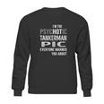 Psychotic Tankerman Pic Job Shirts Sweatshirt