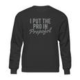 I Put The Pro In Propofol Sweatshirt