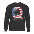 Q Anon Why Is This Relevant Sweatshirt