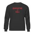 Quarantin And Chill Social Distancing Sweatshirt