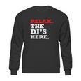 Relax The Djs Here Sweatshirt