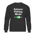 Salmon Fishing Gift Funny Fisher Mode Sweatshirt