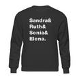 Sandra And Ruth And Sonia And Elena Supreme Court Sweatshirt