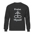 Satanic Cross | Praise Thyself Quote Atheist Sweatshirt