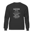 Im A Savage Classy Bougie Ratchet Sassy Moody Nasty Lyrics Sweatshirt