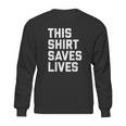 This Shirt Saves Lives Sweatshirt