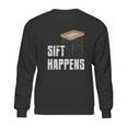 Sift Happens Archaeology Funny Archaeologist Pyramid Dig Sweatshirt