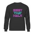 Sissy That Walk Funny Drag Queen Sweatshirt