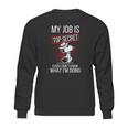 Snoopy My Job Is Top Secret Even I Dont Shirt Sweatshirt