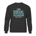 I Was Social Distancing Before It Was Cool Quote Sweatshirt