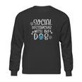 Social Distancing With My Dog Funny Dog Lover Sweatshirt