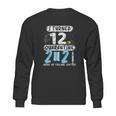 Social Distancing I Turned 12 In 2021 None Of You Are Invited Sweatshirt