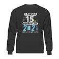 Social Distancing I Turned 15 In 2021 None Of You Are Invited Sweatshirt