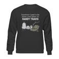 Sometimes I Need To Be Alone And Listen To Randy Travis Sweatshirt