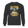 The Strong Survive But The Courageous Triumph Sweatshirt