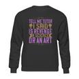 Tell Me Tutor I Said Is Revenge A Science Or An Art Sweatshirt