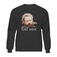 Tormund Got Milk Sweatshirt