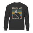 Touch Me And I Kill You Social Distancing Sweatshirt