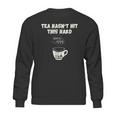 Twisted Tea Hasnt Hit This Hard Since 1773 Funny Sweatshirt