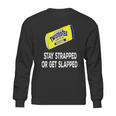 Twisted Tea Stay Strapped Or Get Slapped Funny Sweatshirt