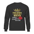 Una Reina Nacio En Mayo Sweatshirt