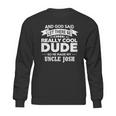 Uncle Josh Really Cool Dude Funny Niece Nephew Gift Sweatshirt