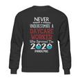 Never Underestimate Who Survived The Pandemic Daycare Worker Sweatshirt