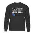 University Of Kentucky University Married Into I Married Into This Sweatshirt