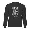 Unpaid Movie Critic Film Cinema Motion Picture Fan Sweatshirt