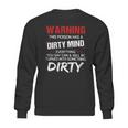 Warning This Person Has A Dirty Mind Everything You Say Can Shirt Sweatshirt