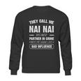 They Call Me Nai Nai Because Partner In Crime Funny Gift Sweatshirt