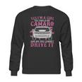 Yes I Am A Girl Yes This Is My Camaro Sweatshirt