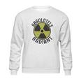 Absolutely Radiant Nuclear Radioactive Sign Sweatshirt