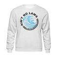 Aint No Laws Tshirt - White Claw Sweatshirt