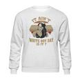 It Aint White Boy Day Is It Spivey True Romance Vintage Sweatshirt