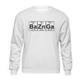 Ba-Zn-Ga Baznga - Full T-Shirts Sweatshirt