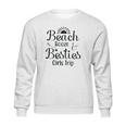 Beach Booze Besties Girls Trip Weekend New 2022 Gift Sweatshirt