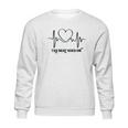 The Beat Goes On Heartbeat Sweatshirt