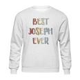 Best Joseph Ever Retro Vintage First Name Sweatshirt