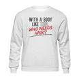 With A Body Like This Who Needs Hair 2022 Trend Sweatshirt