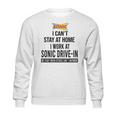 I Cant Stay At Home I Work At Sonic Drive In We Fight Shirt Sweatshirt