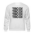 Creeper Tacos Tacos Sweatshirt